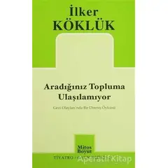 Aradığınız Topluma Ulaşılamıyor - İlker Köklük - Mitos Boyut Yayınları