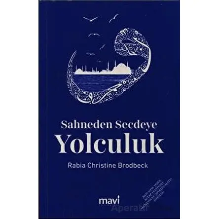 Sahneden Secdeye Yolculuk - Rabia Christine Brodbeck - Mavi Yayıncılık