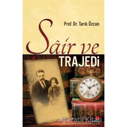 Şair ve Trajedi - Tarık Özcan - Kesit Yayınları