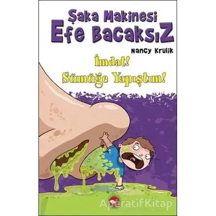 Şaka Makinesi Efe Bacaksız - İmdat! Sümüğe Yapıştım! - Nancy Krulik - Beyaz Balina Yayınları