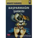 Başparmağın Şarkısı - Hidayet Karakuş - Bilgi Yayınevi