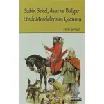 Sabir, Sekel, Avar ve Bulgar Etnik Meselelerinin Çözümü - Fatih Şengül - Hikmetevi Yayınları