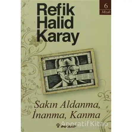 Sakın Aldanma, İnanma, Kanma - Refik Halid Karay - İnkılap Kitabevi