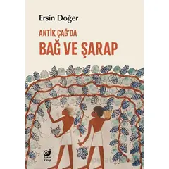 Antik Çağ’da Bağ ve Şarap - Ersin Doğer - Sakin Kitap