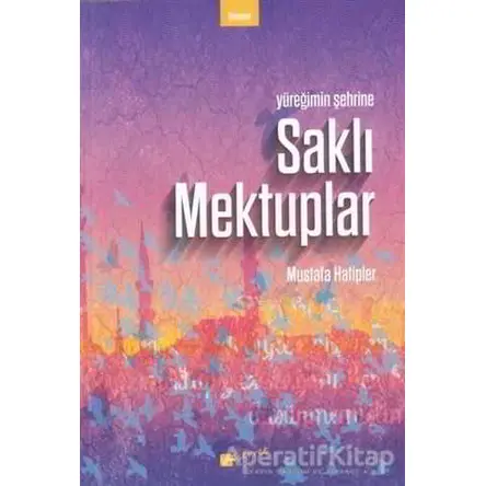 Saklı Mektuplar - Mustafa Hatipler - Meserret Yayınları