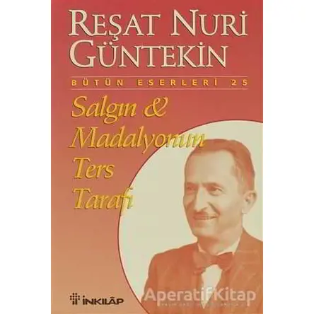 Salgın ve Madalyonun Ters Tarafı - Reşat Nuri Güntekin - İnkılap Kitabevi