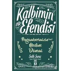 Kalbimin Efendisi - Peygamberimizin Medine Dönemi - Salih Suruç - Genç Timaş