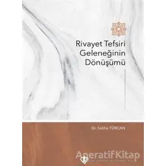 Rivayet Tefsiri Geleneğinin Dönüşümü - Saliha Türcan - Türkiye Diyanet Vakfı Yayınları