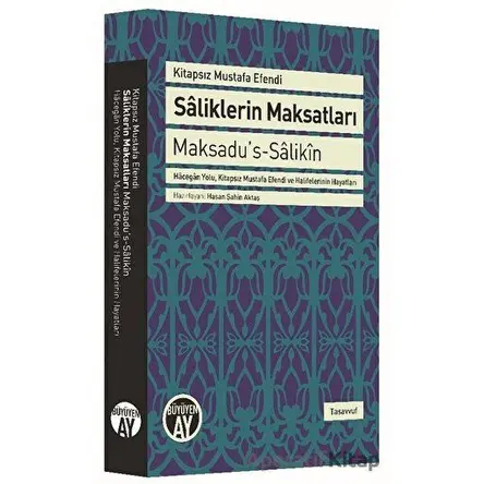 Saliklerin Maksatları - Maksadus-Salikin - Kitapsız Mustafa Efendi - Büyüyen Ay Yayınları