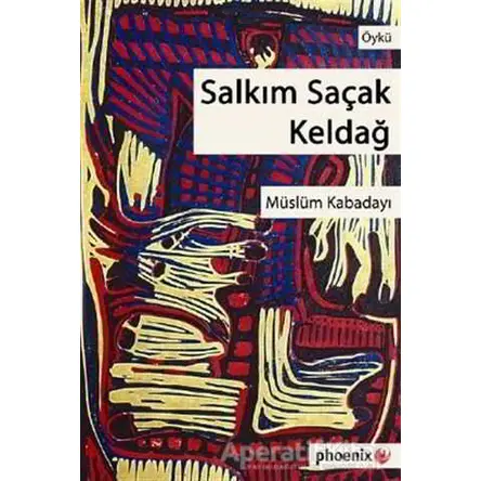 Salkım Saçak Keldağ - Müslüm Kabadayı - Phoenix Yayınevi