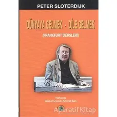 Dünyaya Gelmek - Dile Gelmek - Peter Sloterdijk - Salkımsöğüt Yayınları