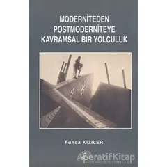 Moderniteden Postmoderniteye Kavramsal Bir Yolculuk - Funda Kızıler - Salkımsöğüt Yayınları