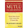 Her Şeye Rağmen Mutlu Olabilirsiniz! - Richard Carlson - Salon Yayınları