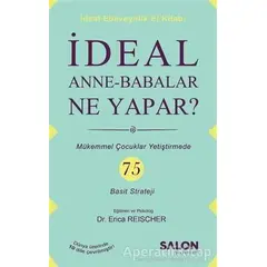 İdeal Anne Babalar Ne Yapar? - Erica Reischer - Salon Yayınları