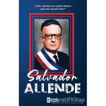 Salvador Allende - Turan Tektaş - Parola Yayınları