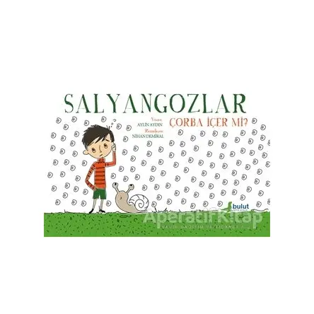 Salyangozlar Çorba İçer Mi? - Aylin Aydın - Bulut Yayınları