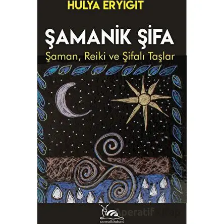 Şamanik Şifa - Hülya Eryiğit - Sarmal Kitabevi