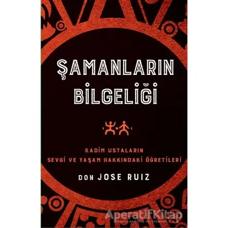 Şamanların Bilgeliği - Don Jose Ruiz - Butik Yayınları