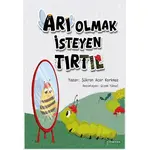 Arı Olmak İsteyen Tırtıl - Şükran Acar Korkmaz - İkinci Adam Yayınları