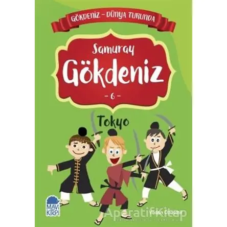 Samuray Gökdeniz Tokyo - Gökdeniz Dünya Turunda 6 - Vildan Özdemir - Mavi Kirpi Yayınları