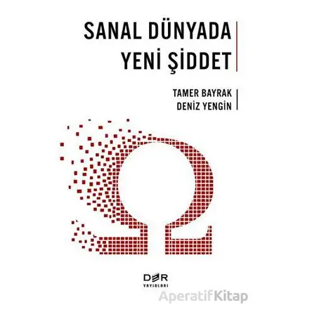 Sanal Dünyada Yeni Şiddet - Tamer Bayrak - Der Yayınları