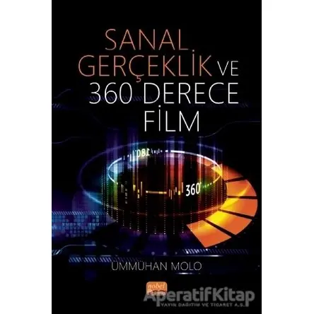 Sanal Gerçeklik ve 360 Derece Film - Ümmühan Molo - Nobel Bilimsel Eserler