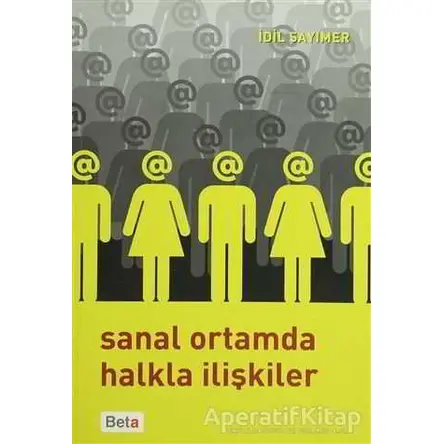 Sanal Ortamda Halkla İlişkiler - İdil Sayımer - Beta Yayınevi