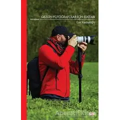 Gezgin Fotoğrafçılar İçin Elkitabı - Özer Kanburoğlu - Say Yayınları