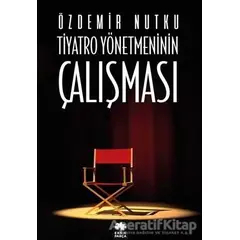 Tiyatro Yönetmeninin Çalışması - Özdemir Nutku - Eksik Parça Yayınları