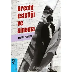 Brecht Estetiği ve Sinema - Mutlu Parkan - HayalPerest Kitap