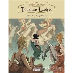 Büyük Ressamlar: Toulouse Lautrec - Olivier Bleys - Akıl Çelen Kitaplar