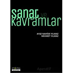 Sanat ve Kavramlar - Ayşe Nahide Yılmaz - Ütopya Yayınevi