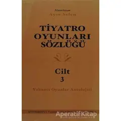 Tiyatro Oyunları Sözlüğü Cilt 3 - Ayşe Selen - Mitos Boyut Yayınları