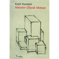 Metafor Olarak Mimari - Kojin Karatani - Metis Yayınları