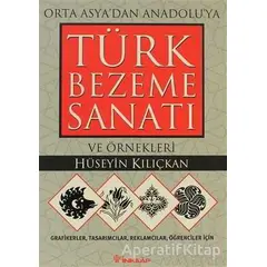 Bezeme Sanatı ve Örnekleri Orta Asya’dan Anadolu’ya Türk - Hüseyin Kılıçkan - İnkılap Kitabevi