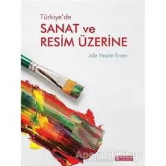Türkiye’de Sanat ve Resim Üzerine - Jale Nejdet Erzen - Akıl Çelen Kitaplar