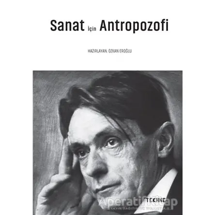 Sanat İçin Antropozofi - Özkan Eroğlu - Tekhne Yayınları