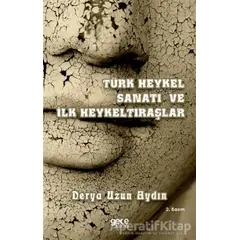 Türk Heykel Sanatı ve İlk Heykeltıraşlar - Derya Uzun Aydın - Gece Kitaplığı