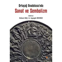 Ortaçağ Anadolu’sunda Sanat ve Sembolizm - Ayşegül Bekmez - Kriter Yayınları