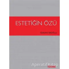 Estetiğin Özü - Özkan Eroğlu - Tekhne Yayınları