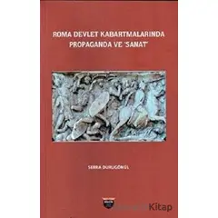 Roma Devlet Kabartmalarında Propaganda ve Sanat - Serra Durugönül - Bilgin Kültür Sanat Yayınları