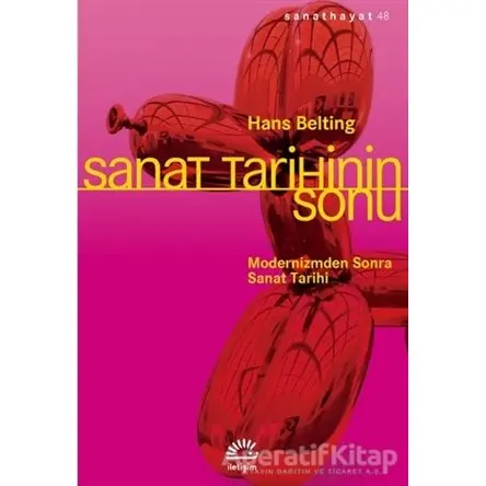 Sanat Tarihinin Sonu - Hans Belting - İletişim Yayınevi