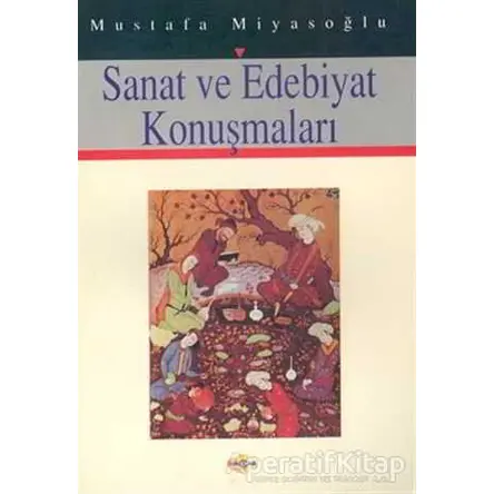 Sanat ve Edebiyat Konuşmaları - Mustafa Miyasoğlu - Akçağ Yayınları