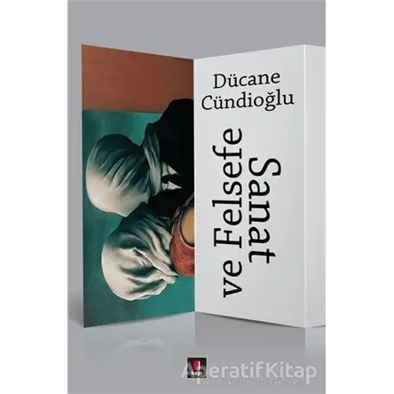 Sanat ve Felsefe - Dücane Cündioğlu - Kapı Yayınları