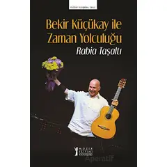 Bekir Küçükay İle Zaman Yolculuğu - Rabia Taşaltı - Müzik Eğitimi Yayınları
