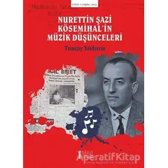 Nurettin Şazi Kösemihal’in Müzik Düşünceleri - Tuncay Yıldırım - Müzik Eğitimi Yayınları