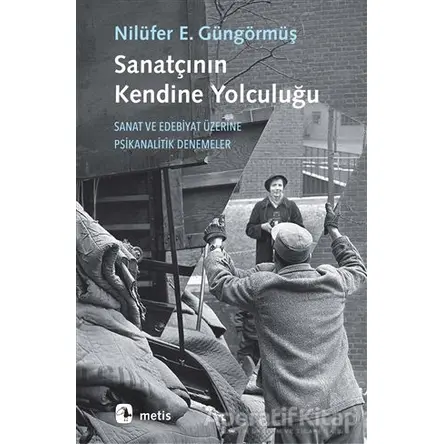 Sanatçının Kendine Yolculuğu - Nilüfer Erdem Güngörmüş - Metis Yayınları