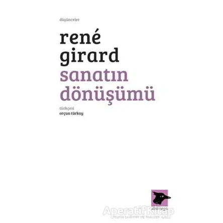 Sanatın Dönüşümü - Rene Girard - Alakarga Sanat Yayınları