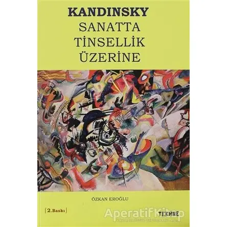 Sanatta Tinsellik Üzerine - Wassily Kandinsky - Tekhne Yayınları