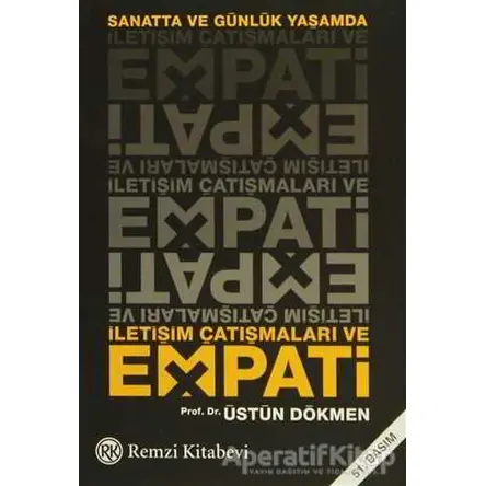 Sanatta ve Günlük Yaşamda İletişim Çatışmaları ve Empati - Üstün Dökmen - Remzi Kitabevi